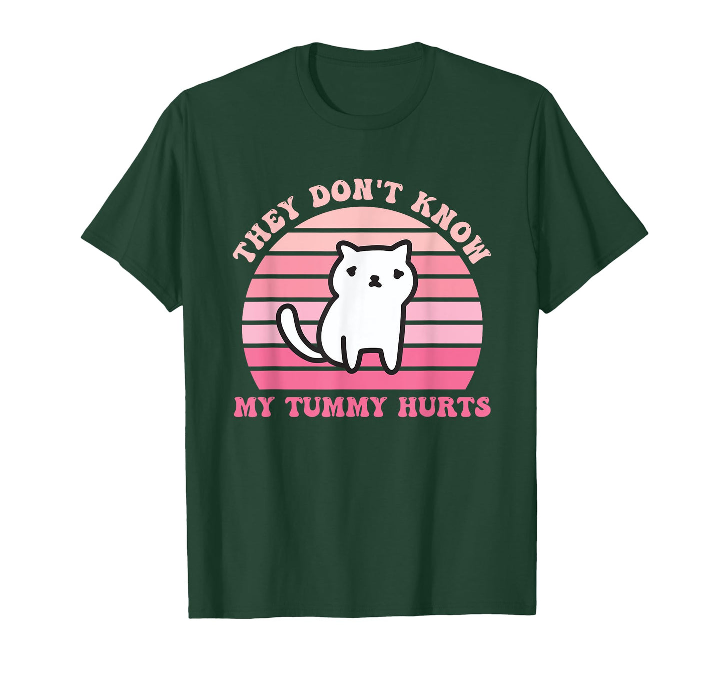 They Don't Know My Tummy Hurts Design T-Shirt