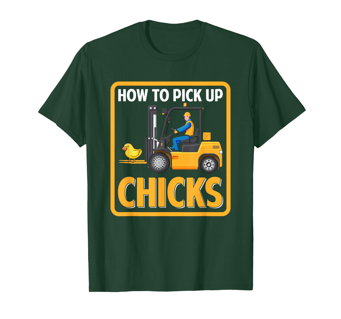 How to Pick Up Chicks Funny Chicken Graphic Forklift Driver T-Shirt