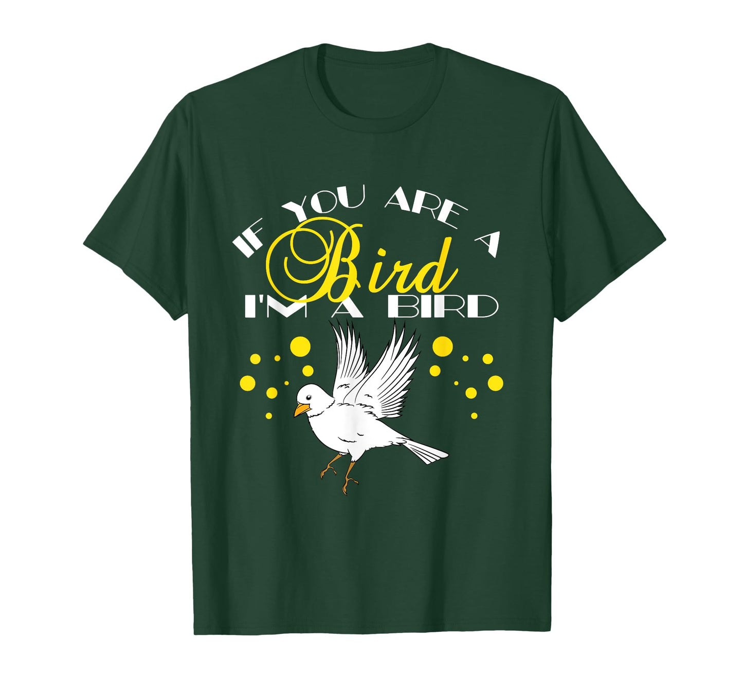 If You Are A Bird I'm A Bird Lover Gift TShirt T-Shirt
