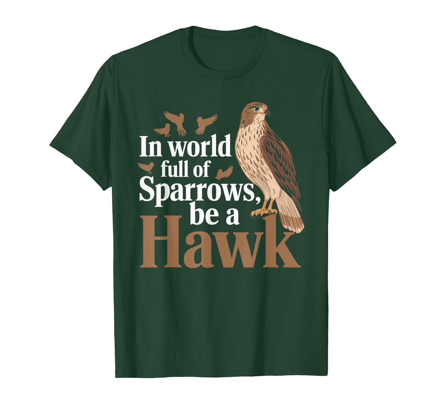 In a World Full of Sparrows, Be a Hawk Motivational T-Shirt