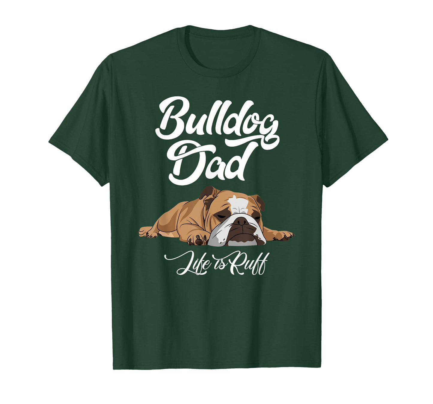 Funny English Bulldog T Shirt Bulldog Dad Life Is Ruff Men T-Shirt