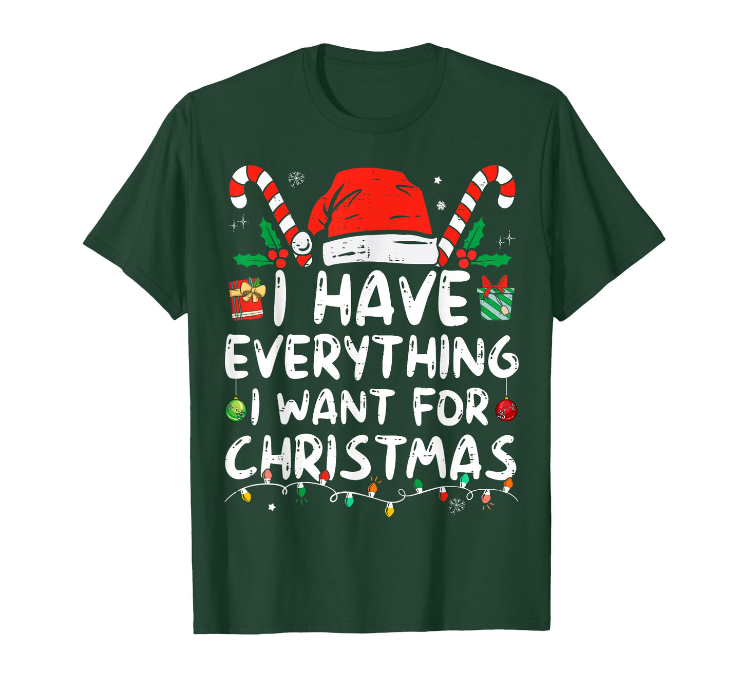 I Have Everything I Want For Christmas Its Me I'm Everything T-Shirt