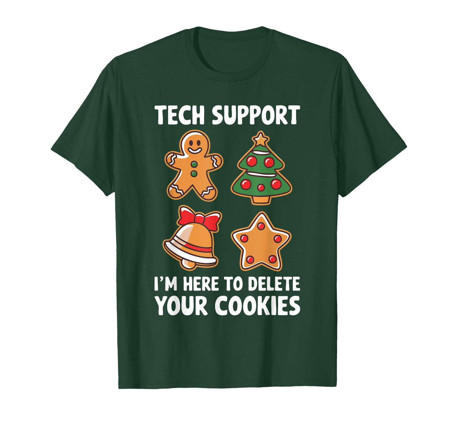 Tech Support I'm Here To Delete Your Cookies Shirt Christmas T-Shirt