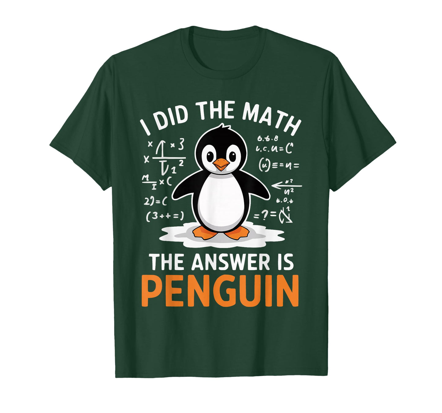 I Did the Math The Answer is Penguin Funny Math Teacher T-Shirt