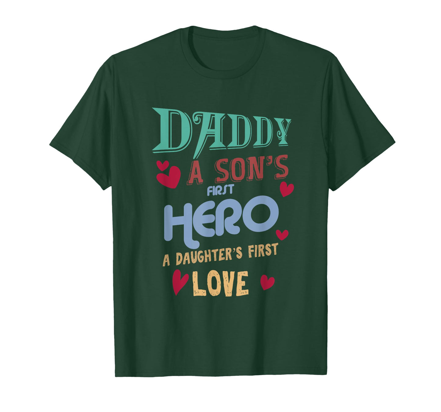 Father's Day Daddy A Son's First Hero Daughter's First Love T-Shirt