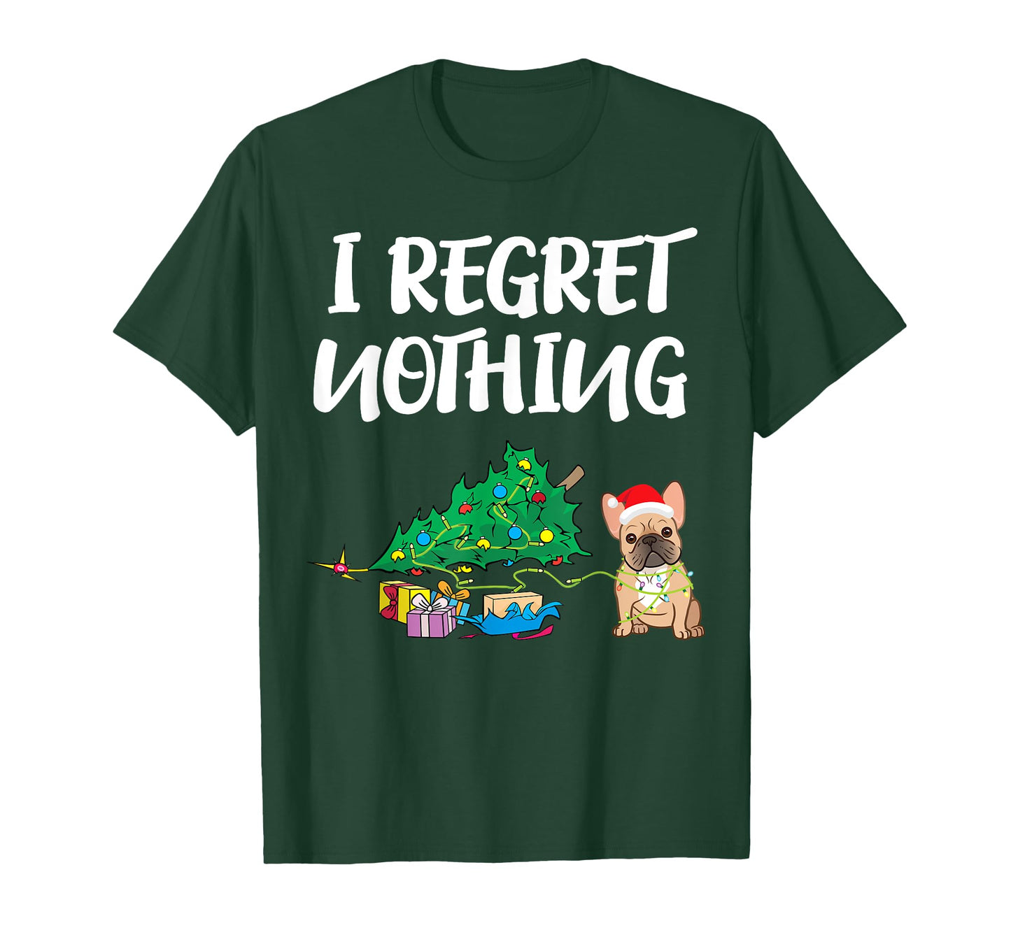 I Regret Nothing | Frenchie Funny Christmas French Bulldog Men Women Kids T-Shirt