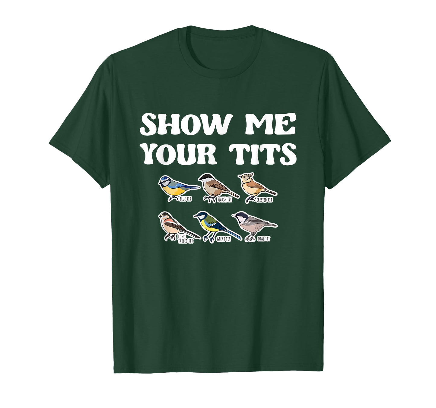 Show Me Your Tits Bird Watcher Tit Bird T-Shirt