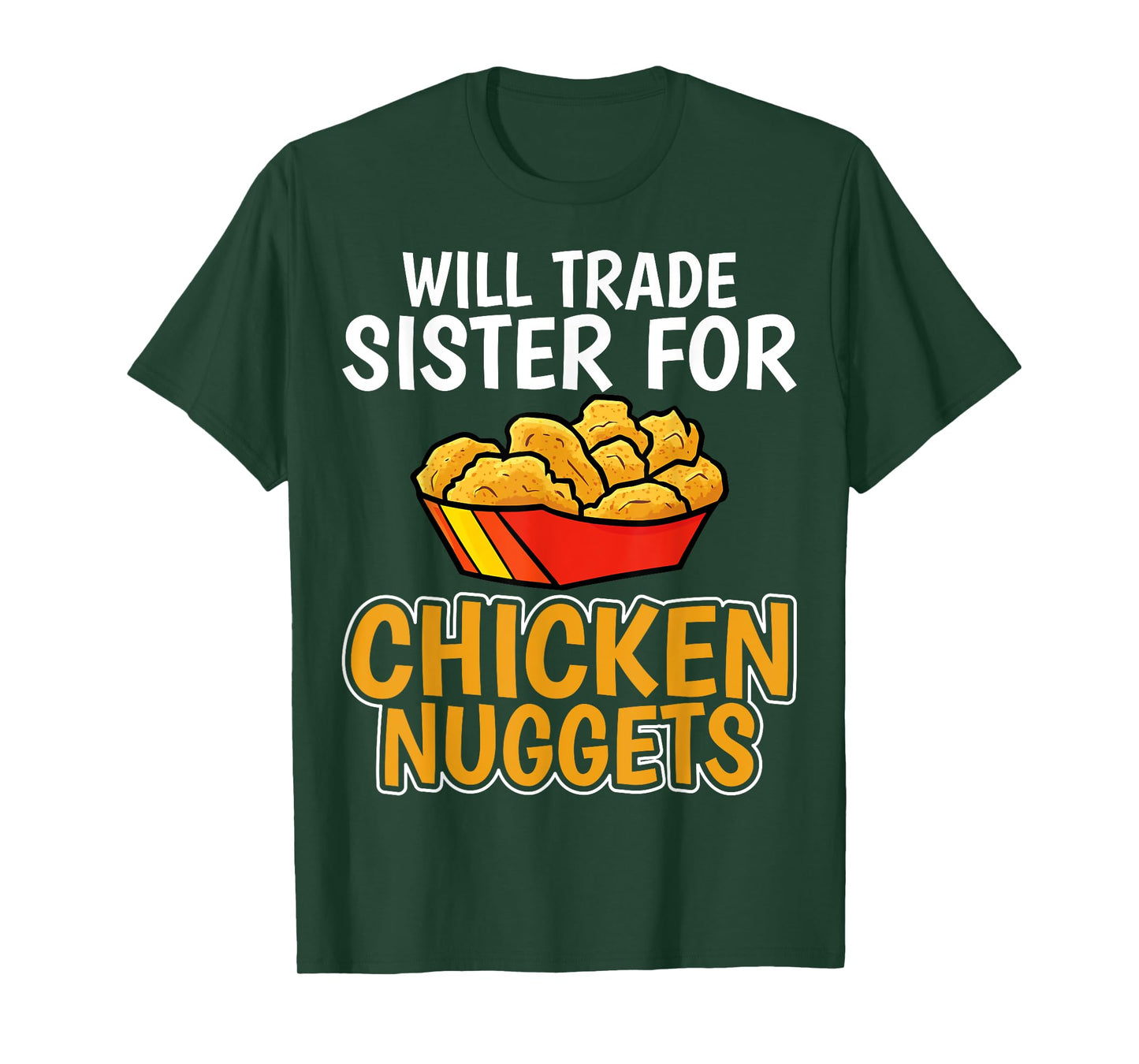 Chicken Nugget Lover - Will Trade Sister for Chicken Nuggets T-Shirt