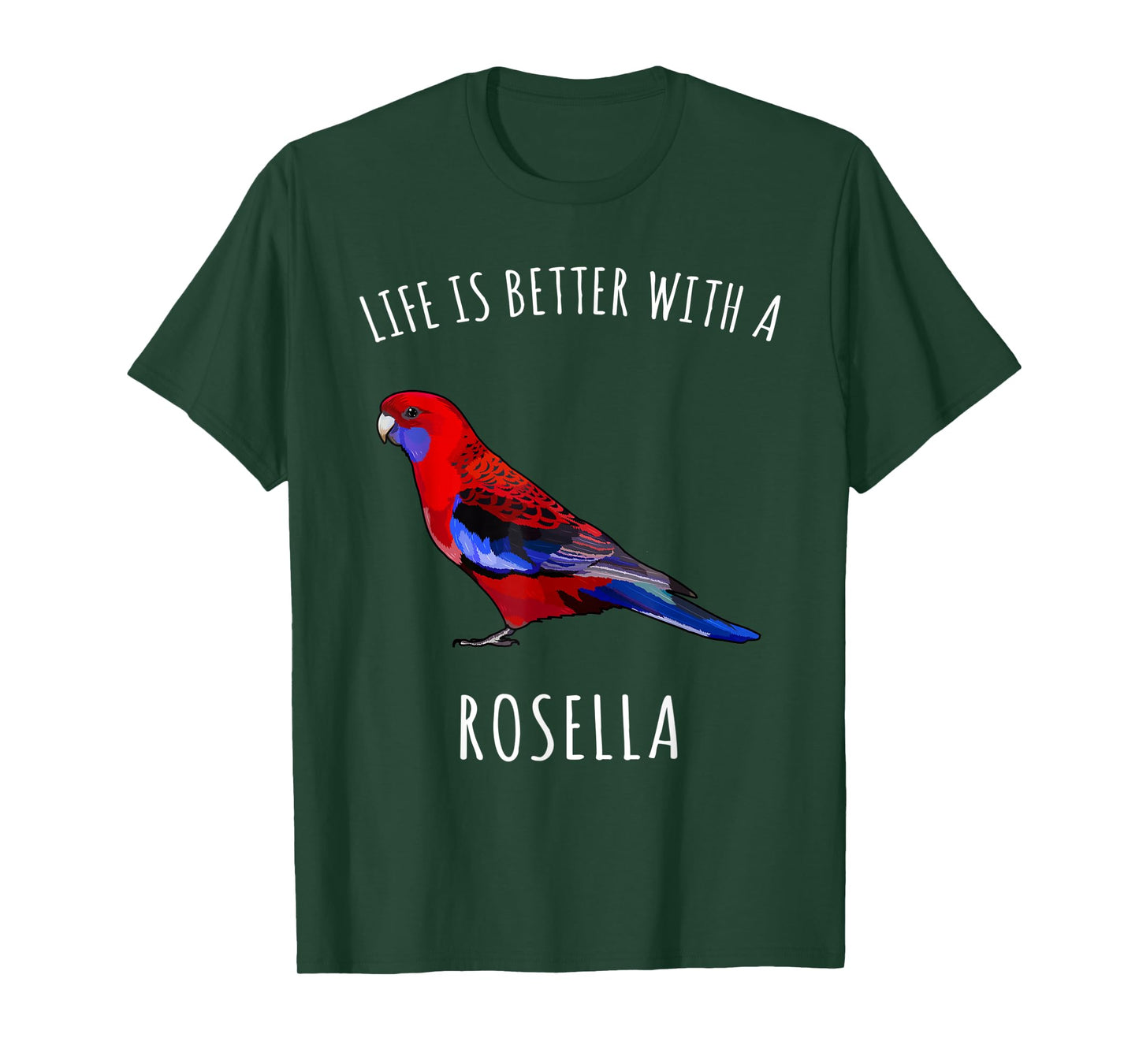 Life Is Better With A Rosella Bird Lover T-Shirt