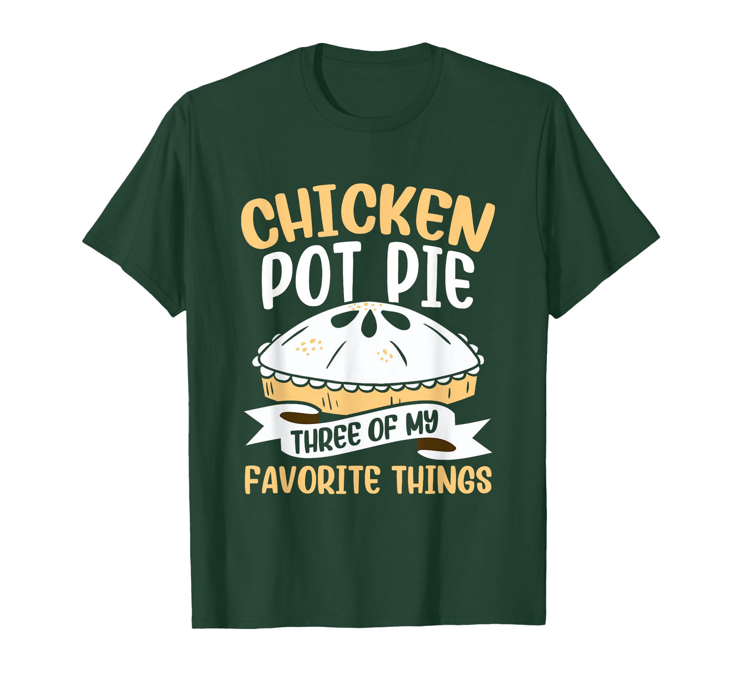 Chicken Pot Pie Three of My Favourite Things Foodie T-Shirt