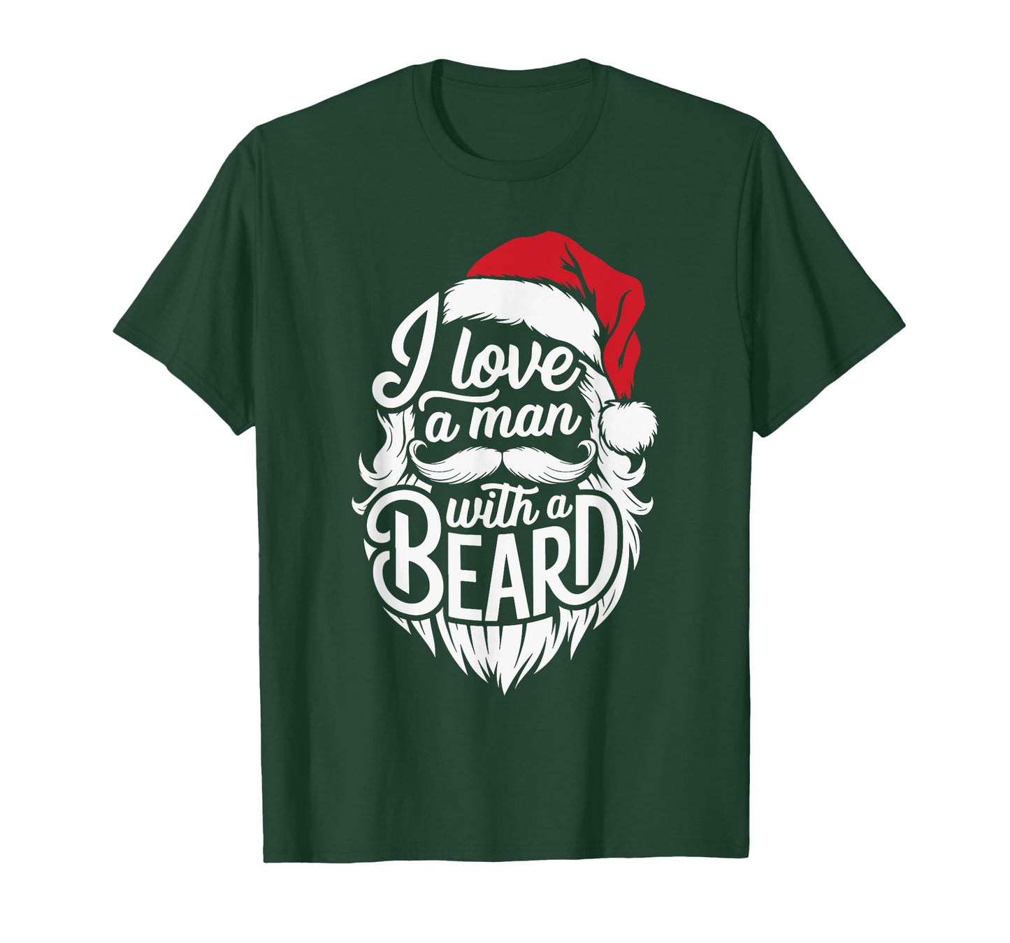Christmas I Love A Man With A Beard Funny Santa Claus Xmas T-Shirt