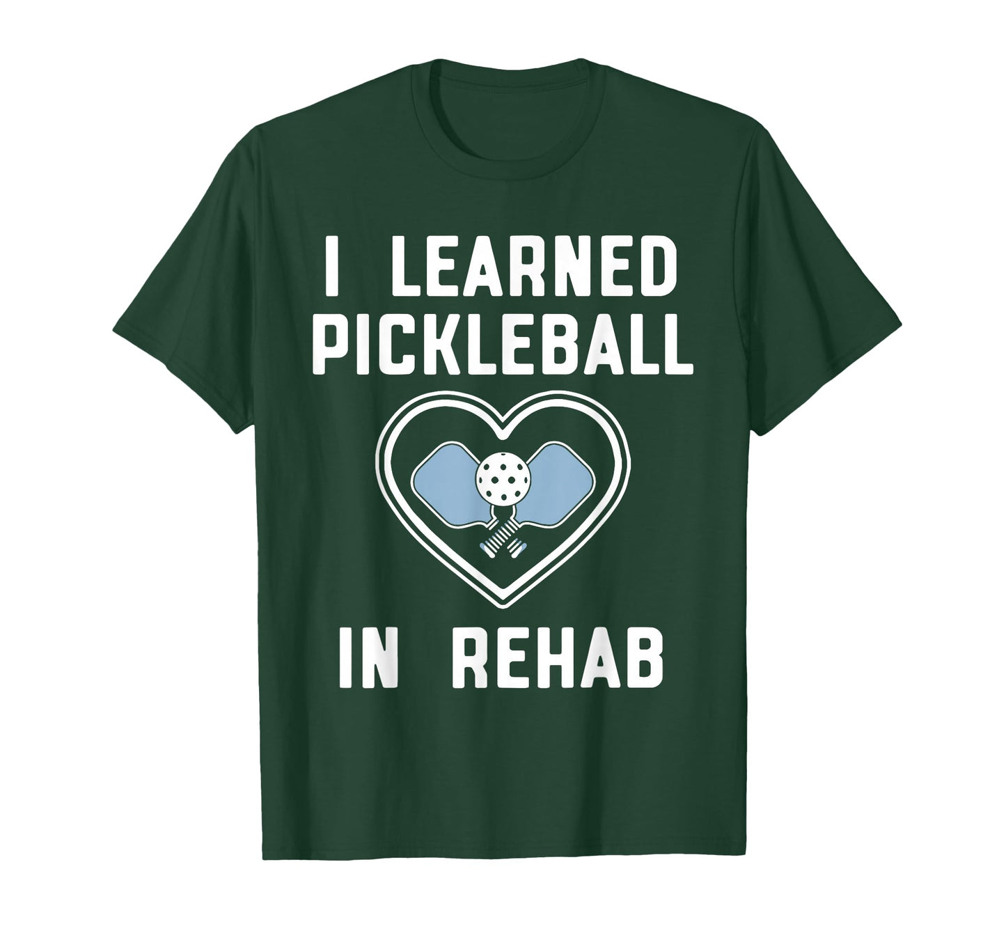 I Learned Pickleball In Rehab Funny Pickeball Lover Player T-Shirt