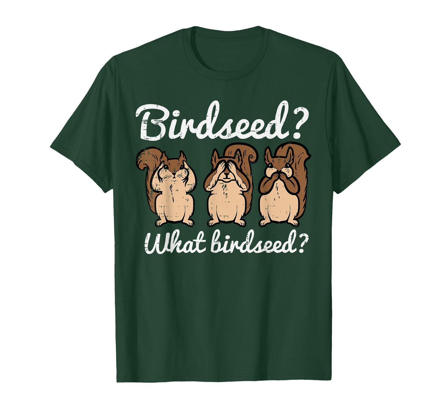Squirrel What Birdseed Funny Chipmunk Rodent Women Kids Men T-Shirt