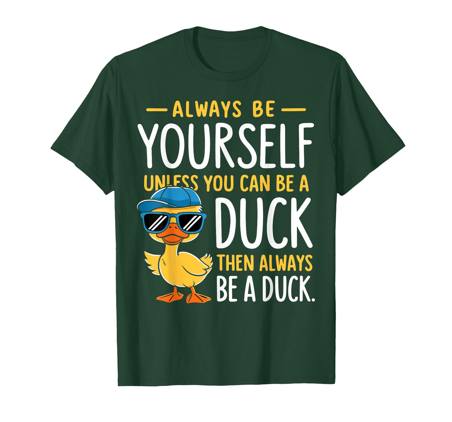 Funny Duck Lover Always Be Yourself Unless You Can Be A Duck T-Shirt
