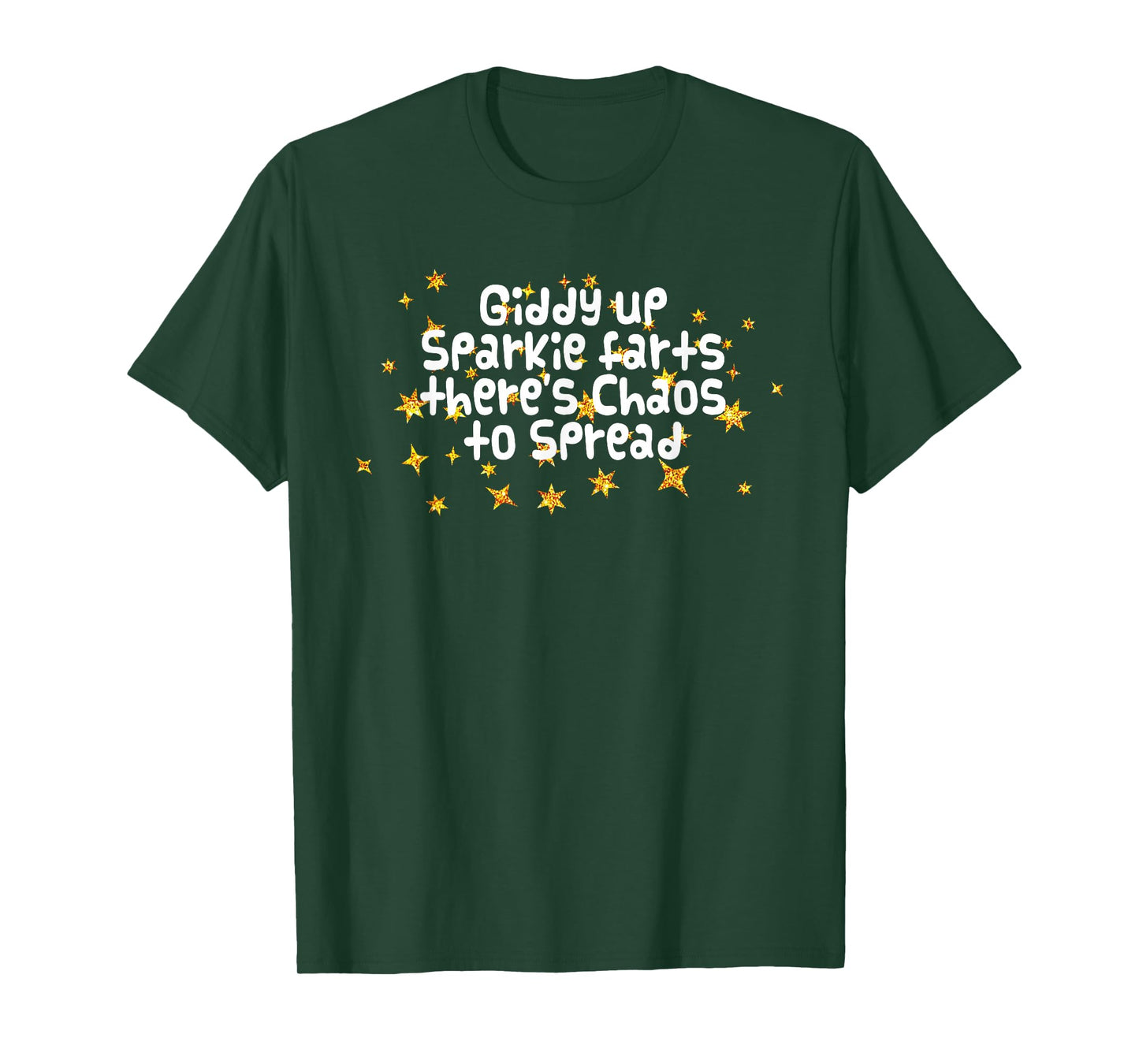 Giddy Up Sparkle Farts There's Chaos to Spread Funny Saying T-Shirt
