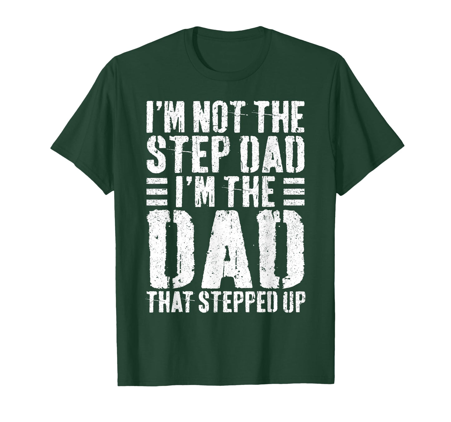 I'm Not The Step Dad I'm The Dad That Stepped Up Shirt Men T-Shirt