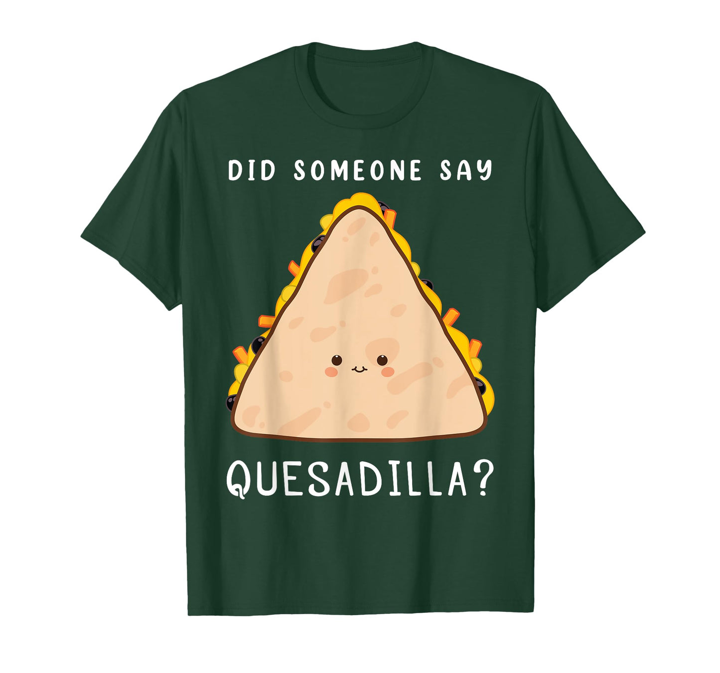 Funny Mexican Food Lover Did Someone Say Quesadilla T-Shirt