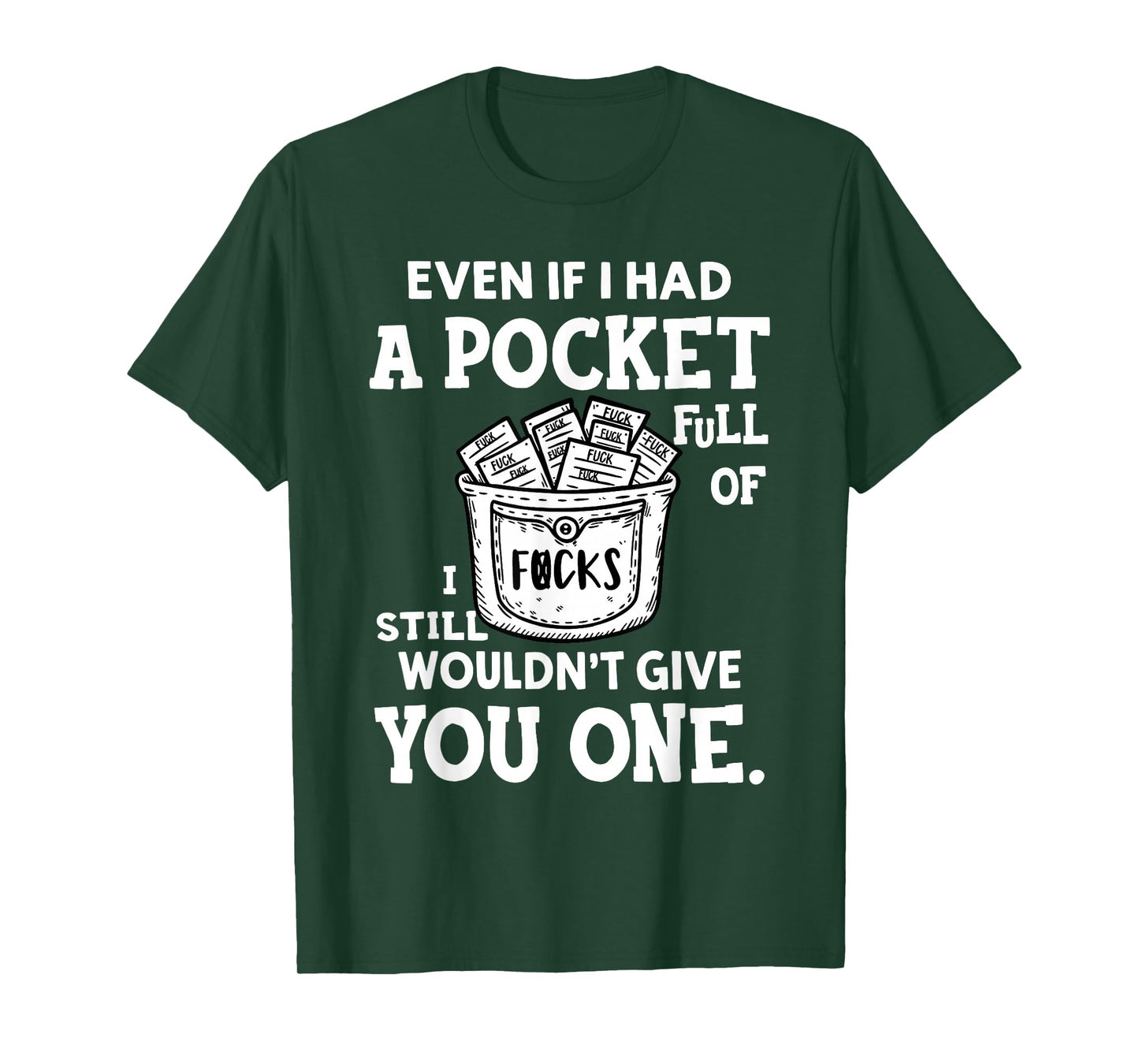 Even If I Had A Pocket Full of Fucks I Still Wouldn't Give T-Shirt