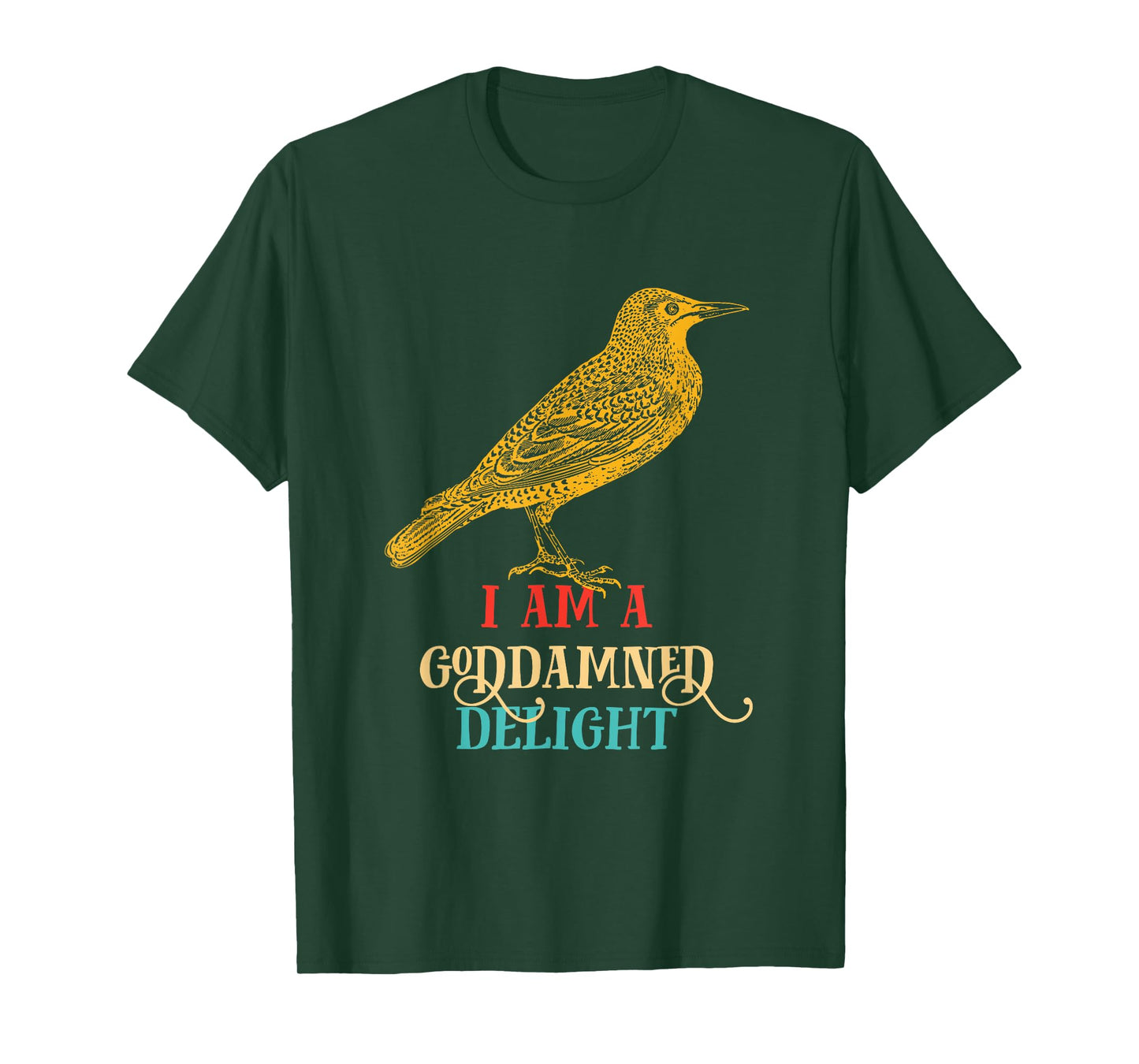 I Am A Goddamned Delight Bird Vintage Design T-Shirt
