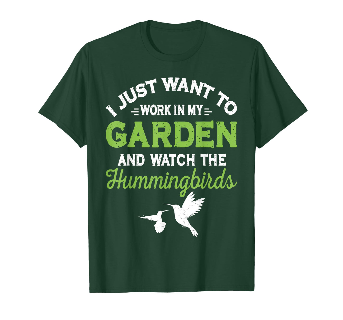 Hummingbird Work In My Garden And Watch The Hummingbirds T-Shirt