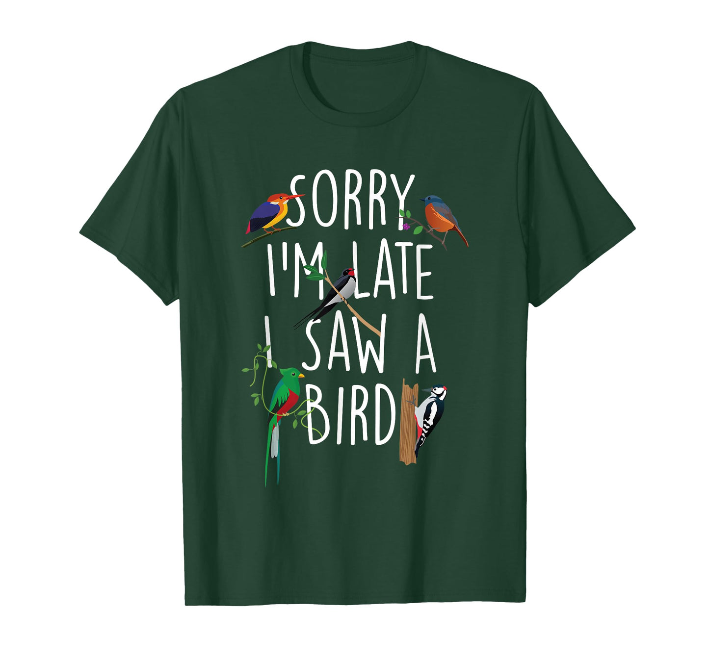 Sorry I'm Late I Saw A Bird - Bird Watching Bird Watcher T-Shirt