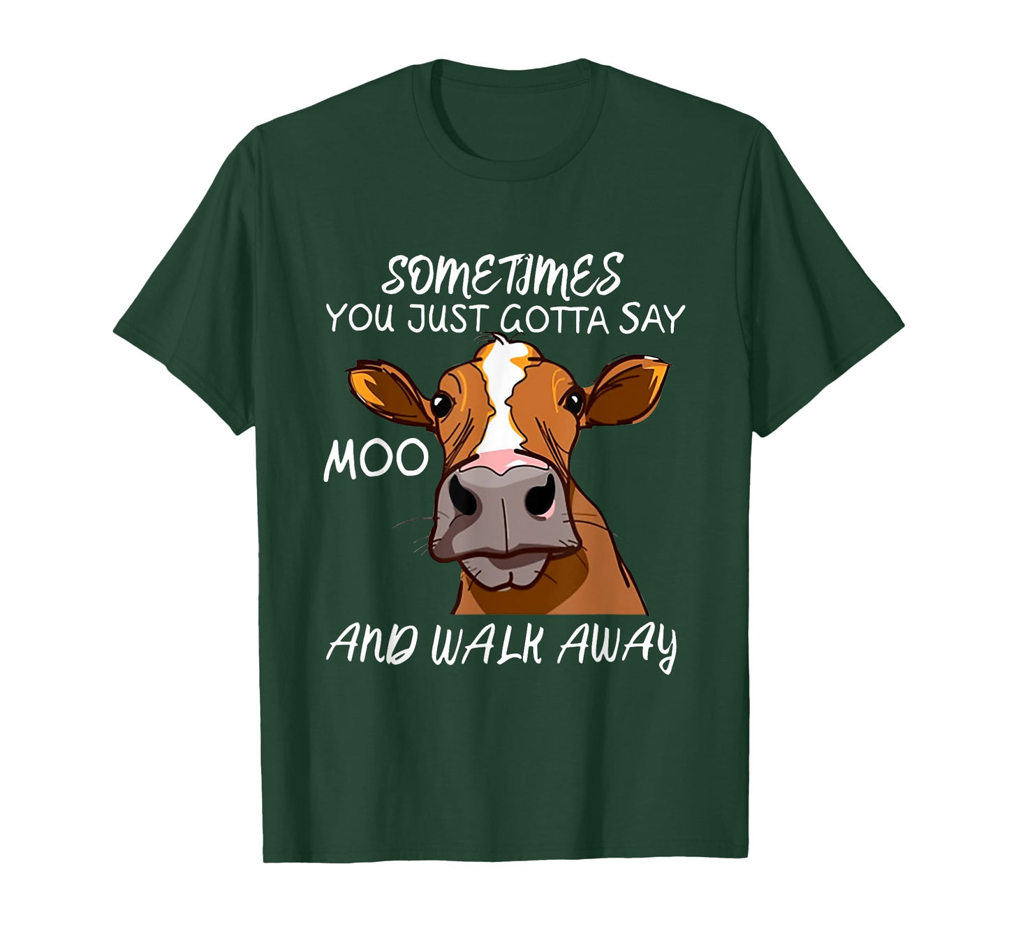 Sometimes You Just Gotta Say Moo Walk Away T-Shirt