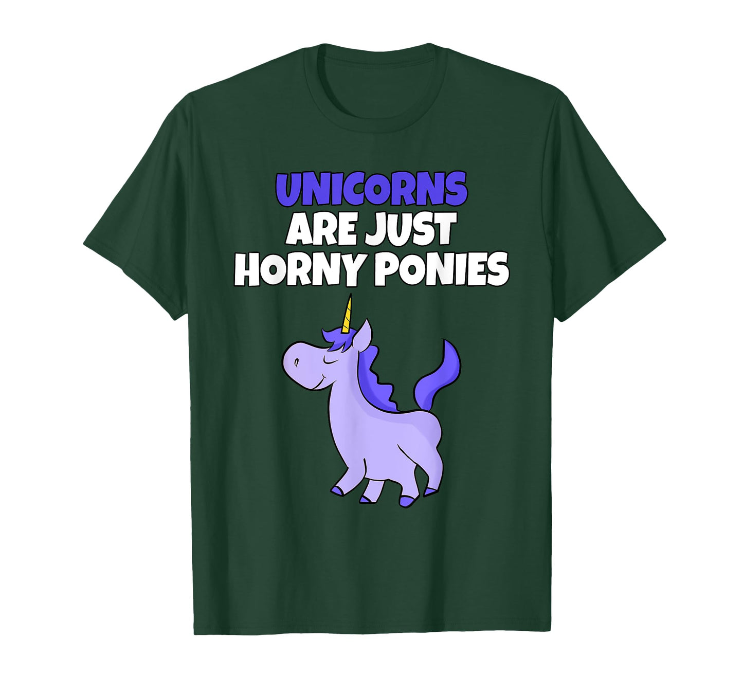 Unicorns Are Horny Ponies | Vulgar Rude Unicorn T-Shirt T-Shirt