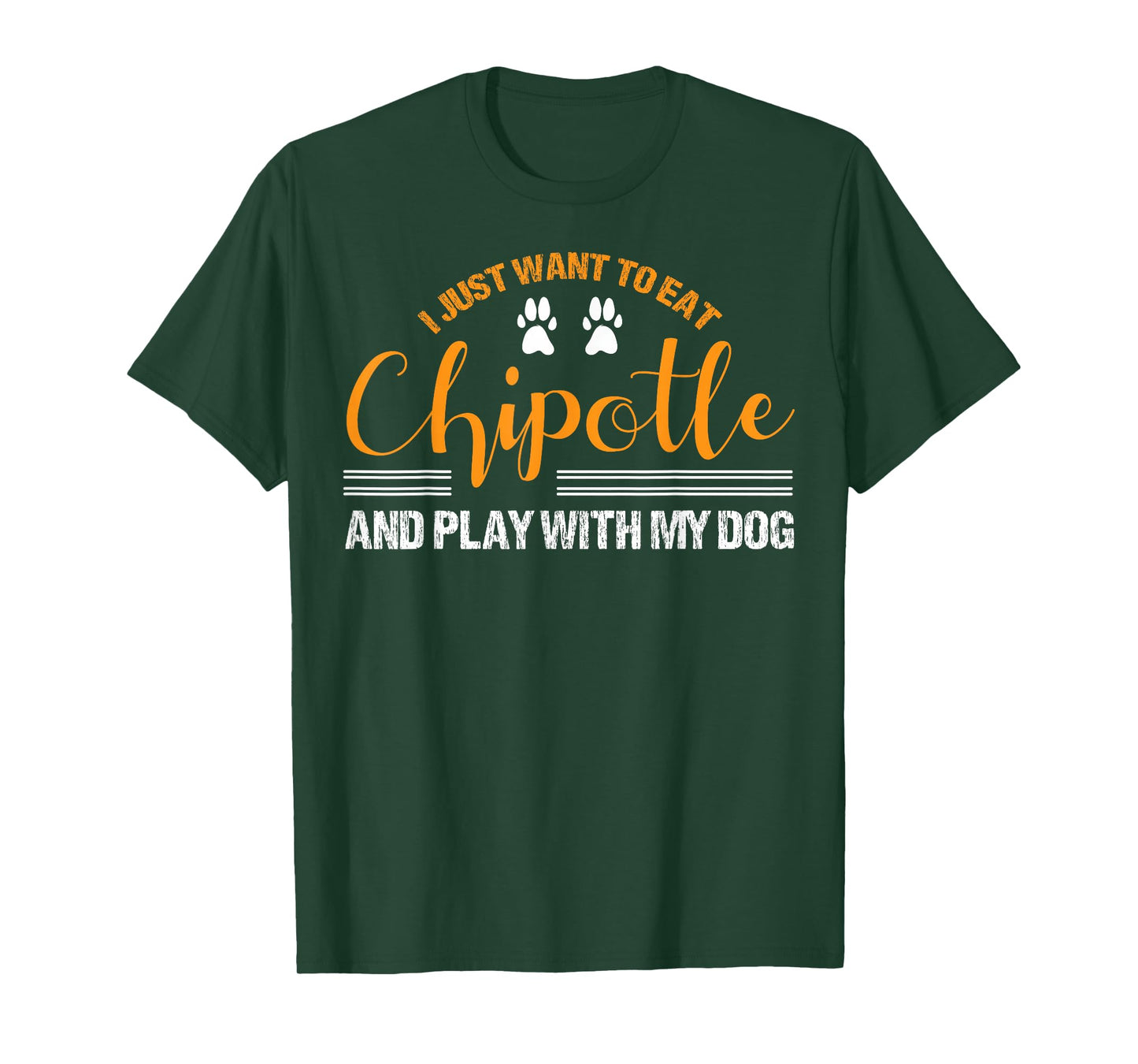 I Just Want To Eat Chipotle And Play With My Dog Breed Paw T-Shirt