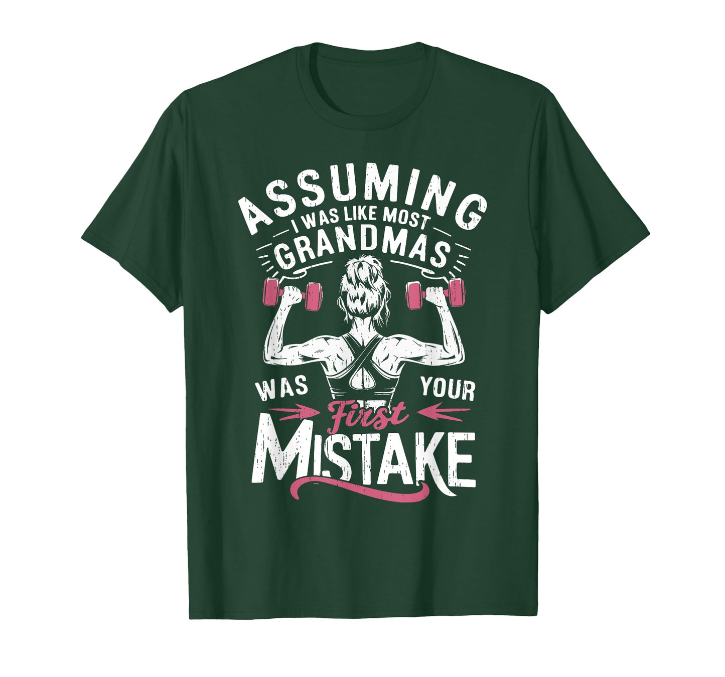 Assuming I Was Like Most Grandmas Was Your First Mistake Gym T-Shirt