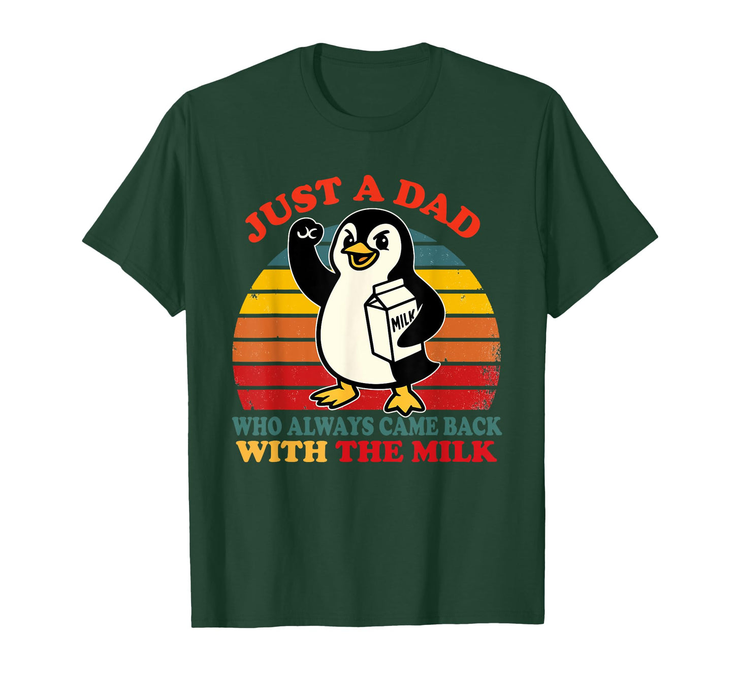 Penguin Dad Just a Dad Who Came Back With the Milk T-Shirt