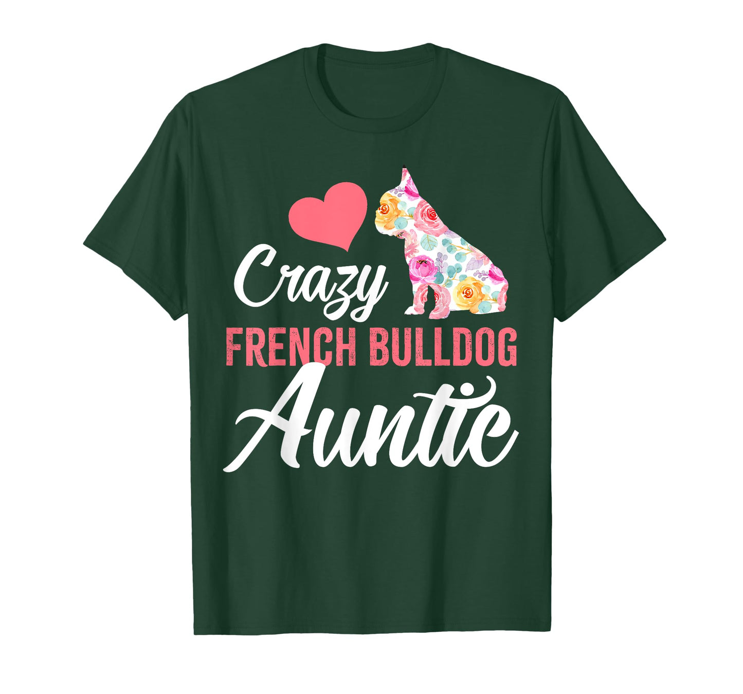 Crazy French Bulldog Auntie | Funny Dog Auntie Men Women T-Shirt