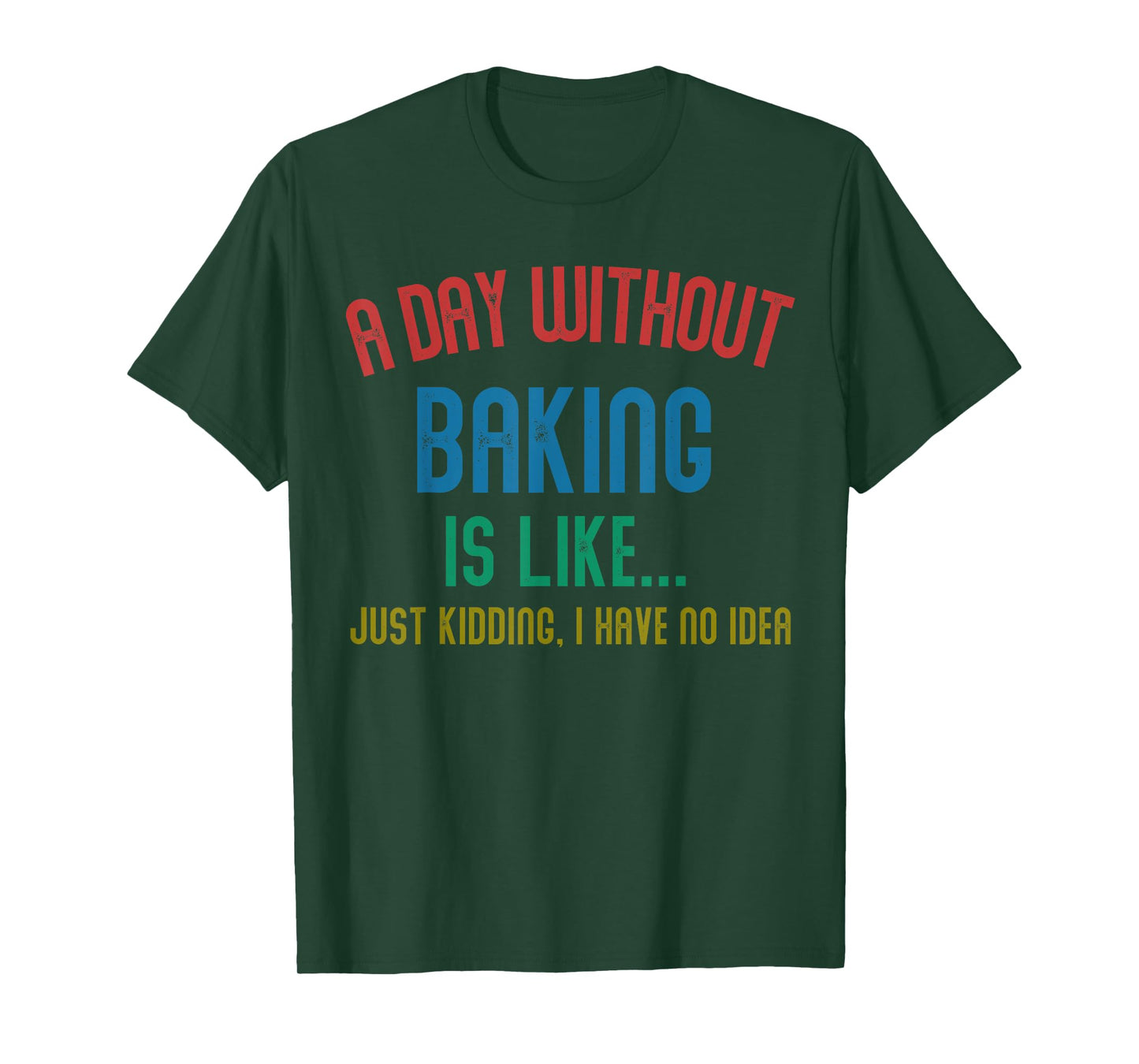 A Day Without Baking Is Like Men Gifts Cool Baking T-Shirt