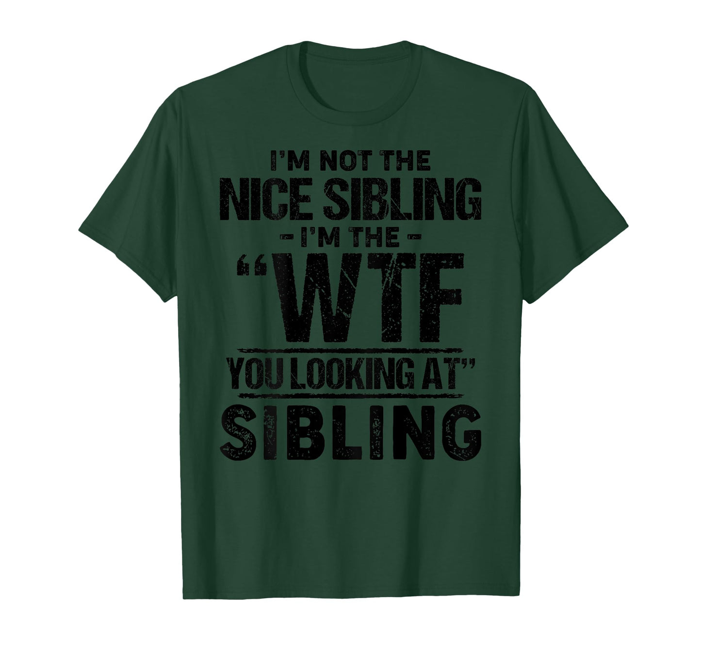 I'm Not The Nice Sibling I'm The WTF You Looking At Sibling T-Shirt