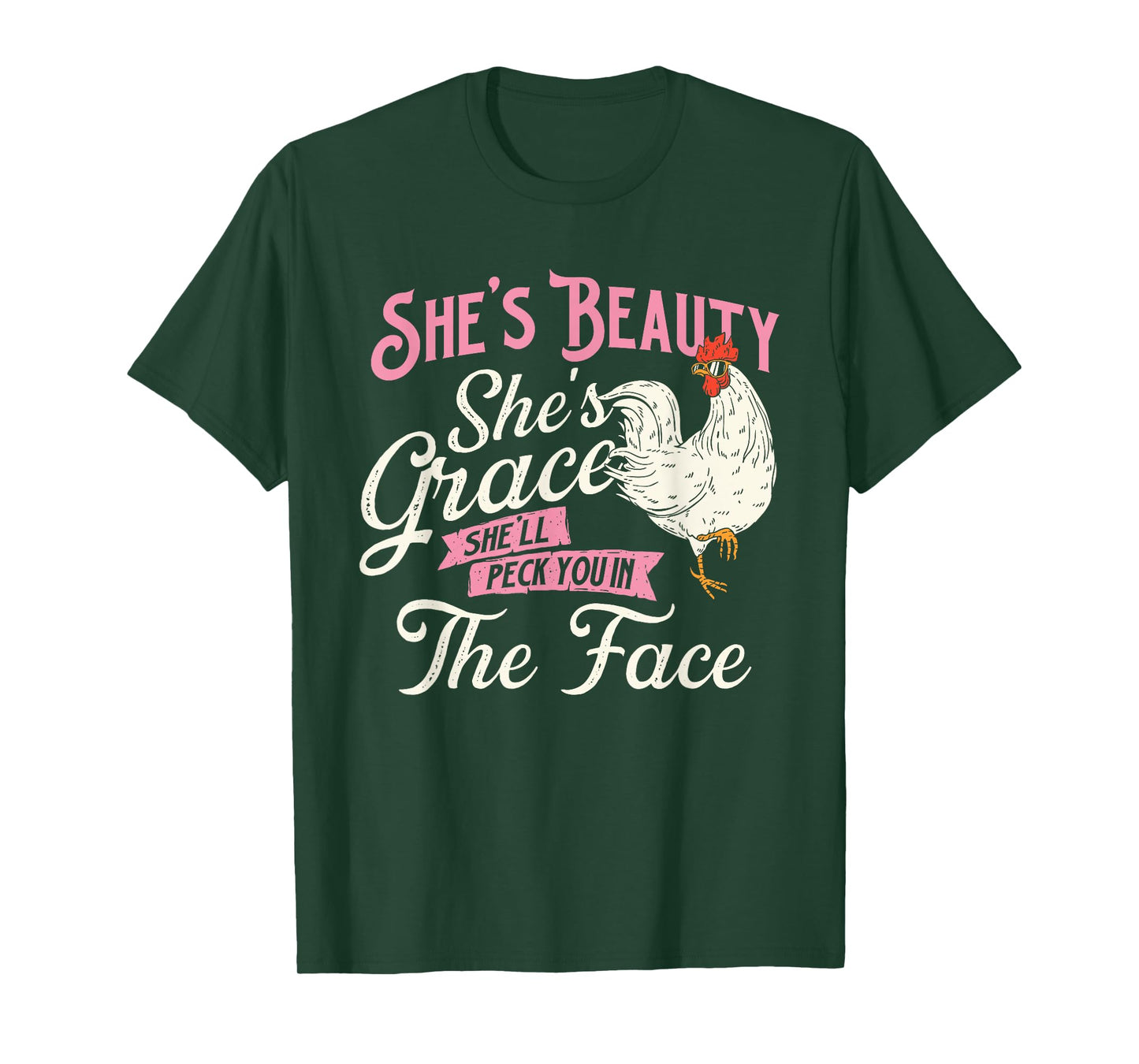 She's Beauty She's Grace She'll Peck You In Face - Chickens T-Shirt