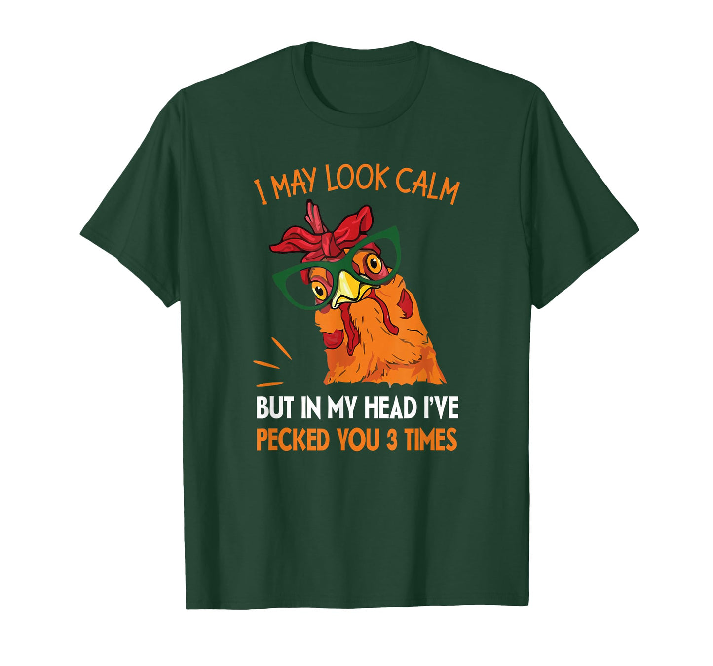 I may look calm but in my head I pecked you 3 Times. T-Shirt