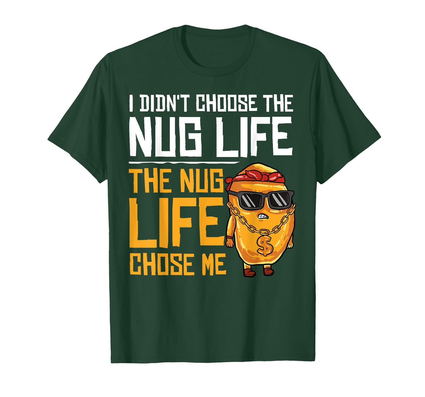 I Didn't Choose The Nug Life The Nug Life Chose Me Gift T-Shirt
