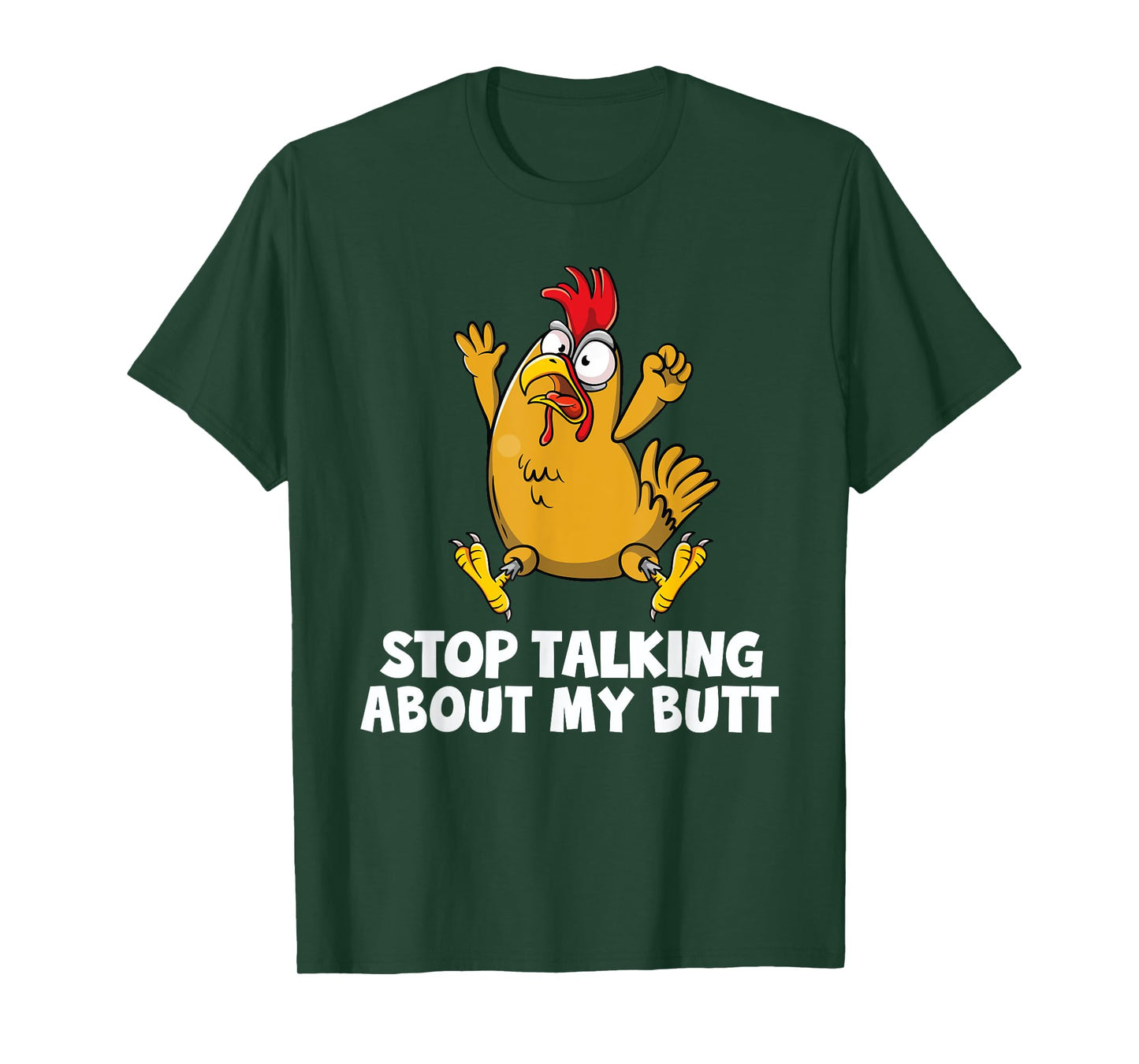 Stop Taling About My So Stop Butt Guess What Chicken Butt T-Shirt