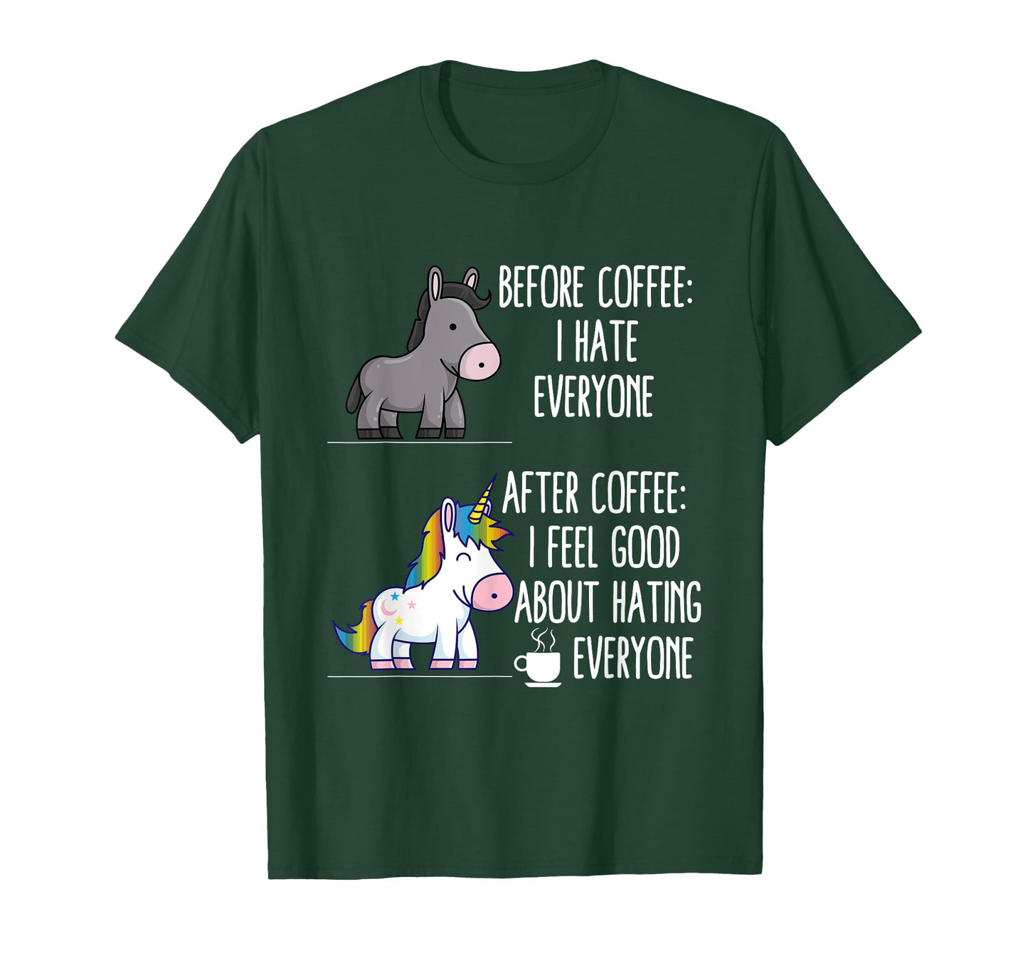 Before Coffee I Hate Everyone After I Feel Good About Hating T-Shirt