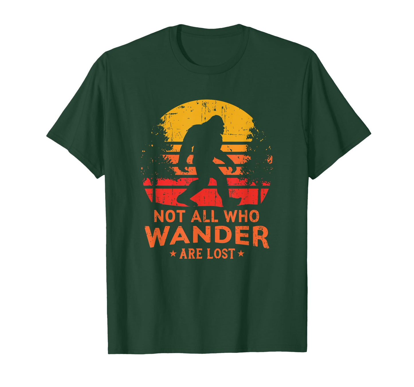 Not All Who Wander Are Lost Bigfoot T-Shirt T-Shirt