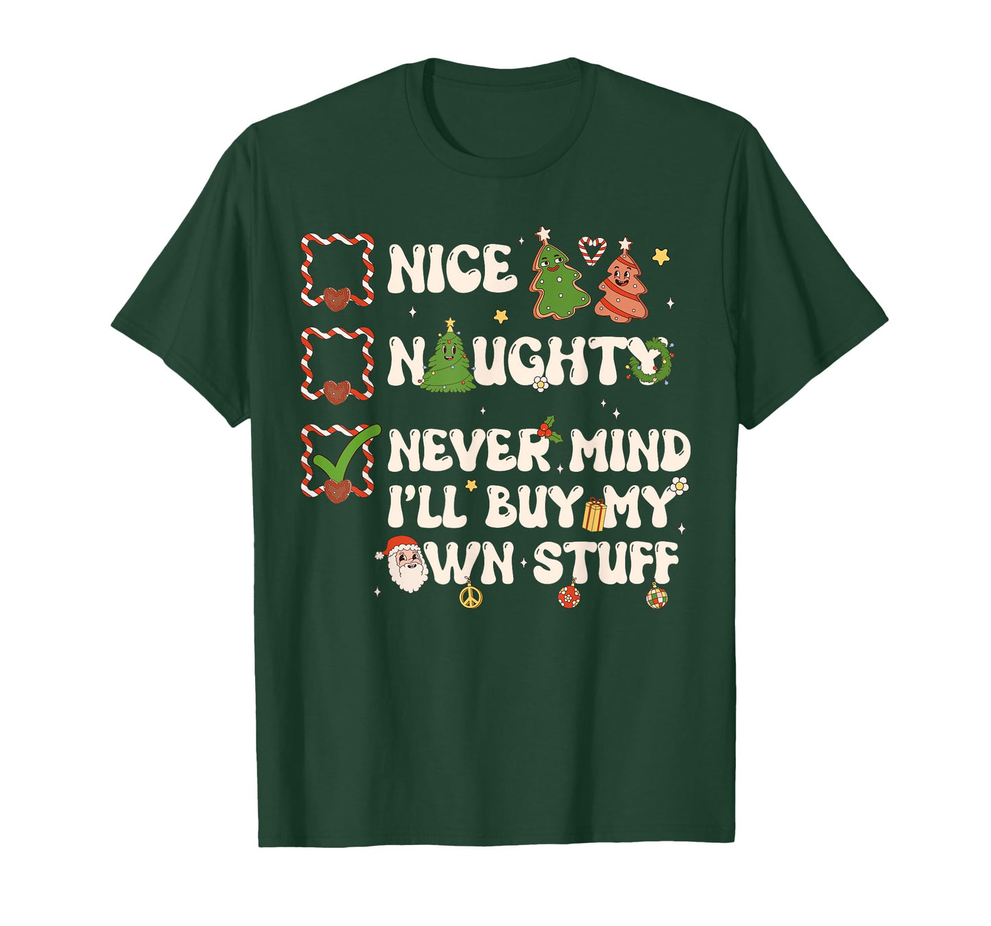 Christmas List Nice Naughty Never Mind I'll Buy My Own Stuff T-Shirt