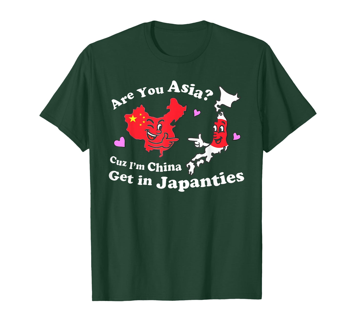 Are You Asia C.u.z I'm China Get In Japanties Funny Quote T-Shirt