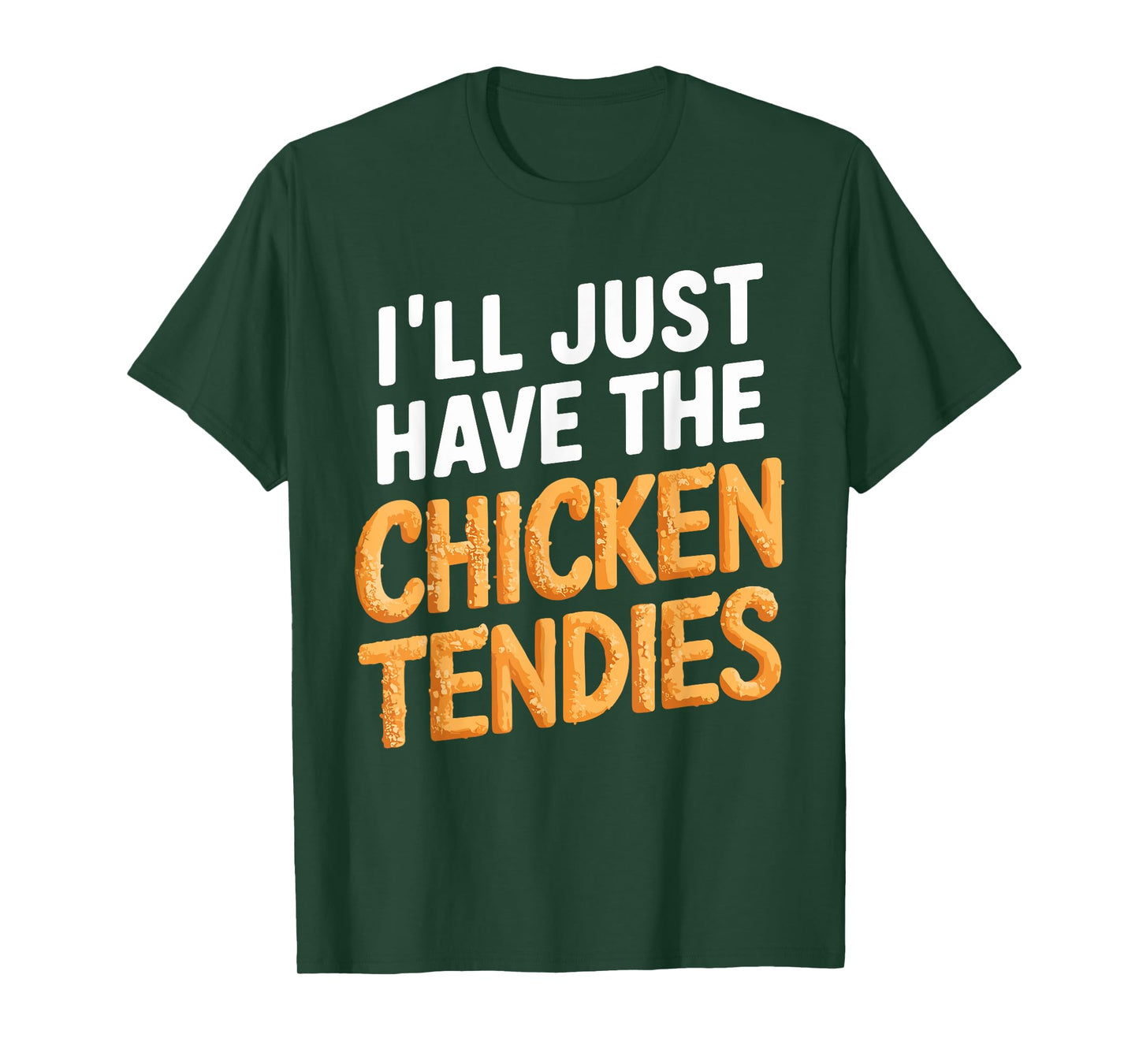 I'll Just Have The Chicken Tendies Funny Chicken Tenders T-Shirt
