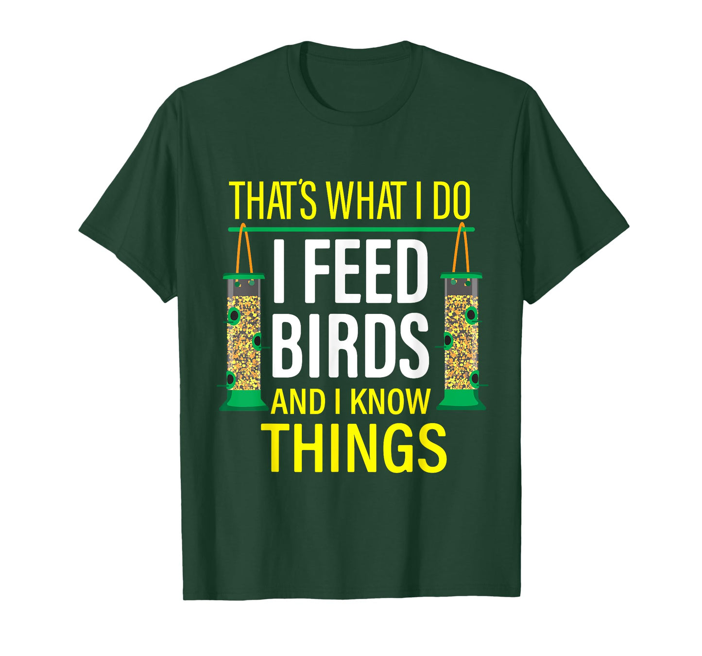 That's What I Do I Feed Birds And I Know Things T-Shirt