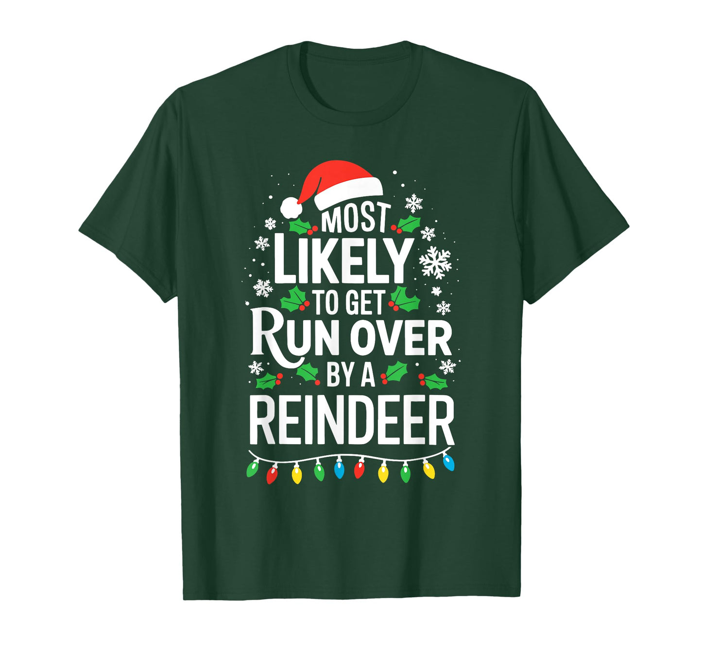 Most Likely To Get Run Over By A Reindeer Shirt Christmas T-Shirt