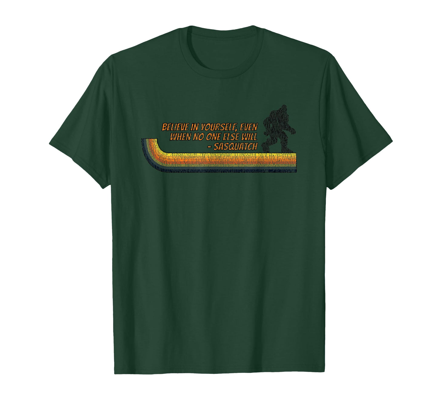 Believe In Yourself Funny Sasquatch Bigfoot T-Shirt