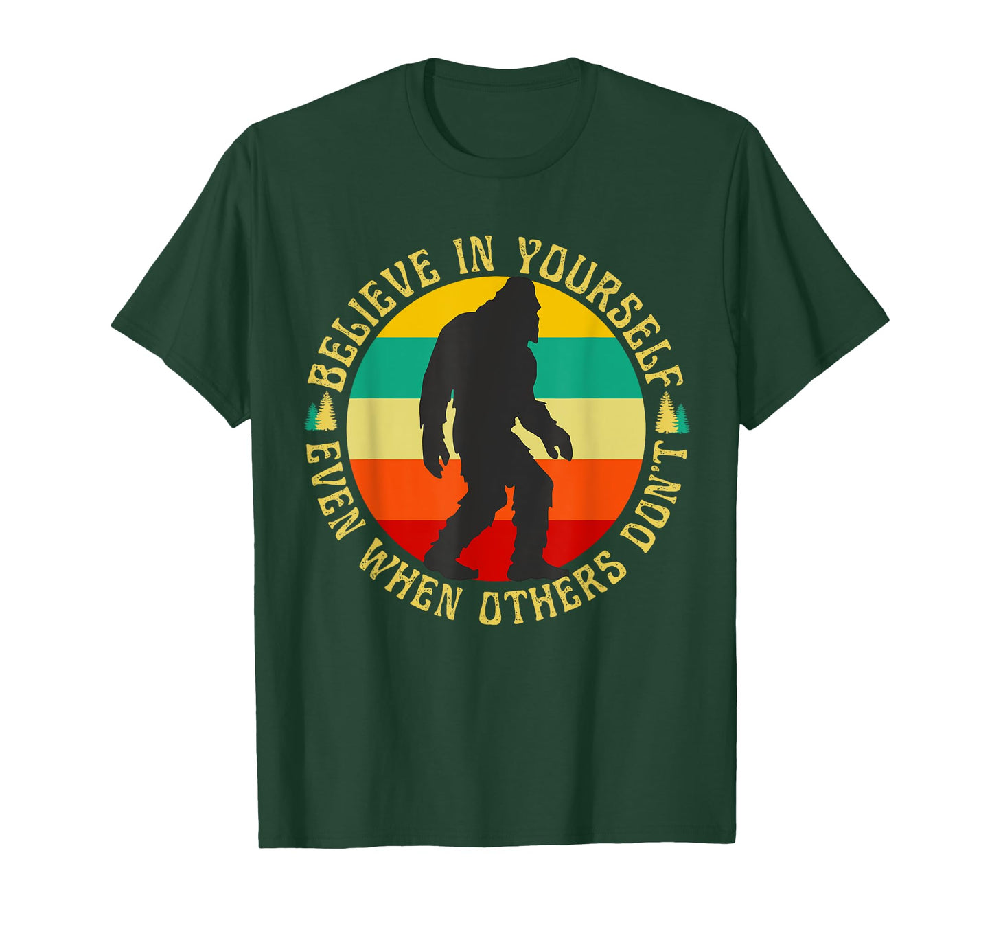 Bigfoot Funny Believe In Yourself Sasquatch Motivational T-Shirt