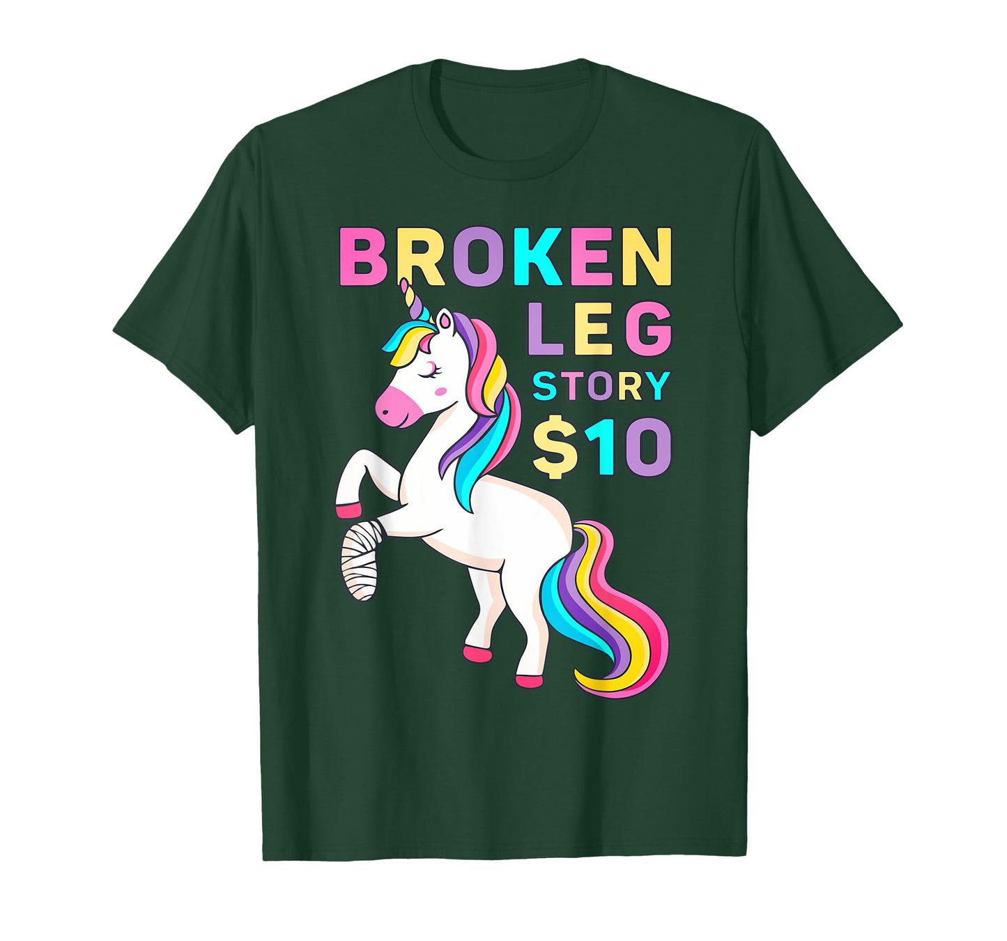 Funny Broken Leg Story $10 - I Do My Own Stunts Cute Unicorn T-Shirt