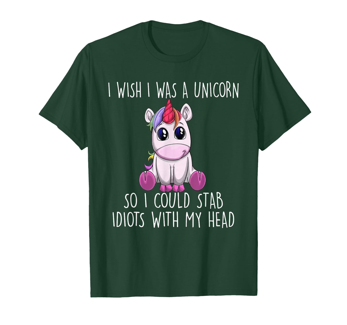 i wish i was a unicorn so i could stab idiots with my head T-Shirt