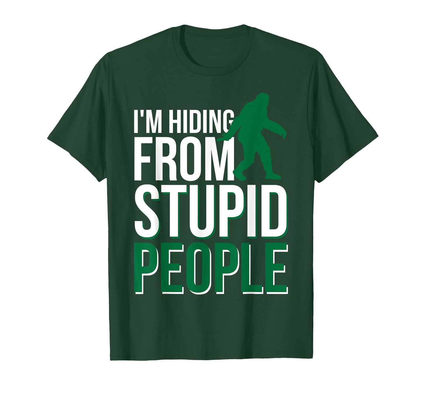 I'm Hiding From Stupid People Big Foot T-Shirt