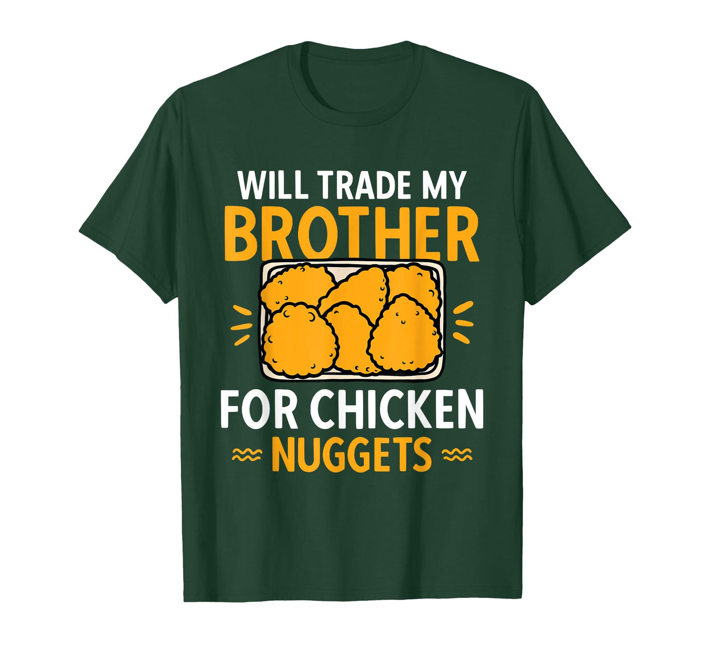 Chicken Nugget Lover Will Trade Brother For Chicken Nuggets T-Shirt